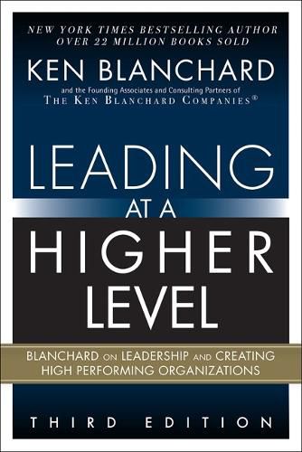 Cover image for Leading at a Higher Level: Blanchard on Leadership and Creating High Performing Organizations