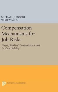 Cover image for Compensation Mechanisms for Job Risks: Wages, Workers' Compensation, and Product Liability