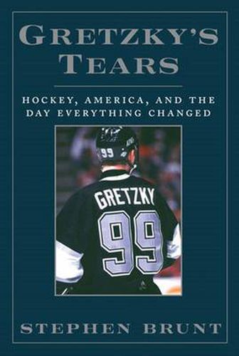 Cover image for Gretzky's Tears: Hockey, America, and the Day Everything Changed