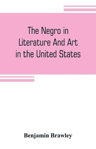 Cover image for The negro in literature and art in the United States