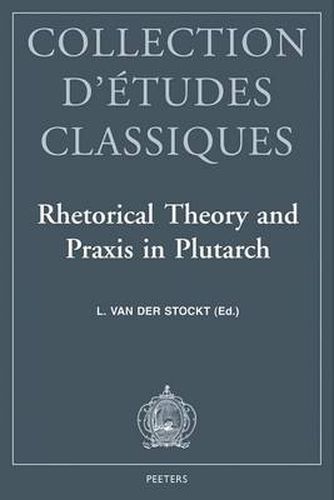 Cover image for Rhetorical Theory and Praxis in Plutarch