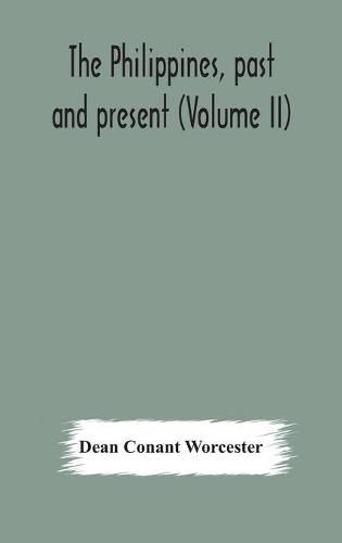 The Philippines, past and present (Volume II)