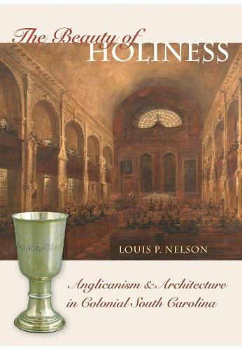 Cover image for The Beauty of Holiness: Anglicanism and Architecture in Colonial South Carolina