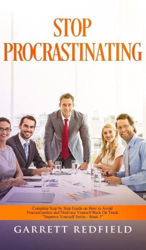 Cover image for Stop Procrastinating: Complete Step by Step Guide on How to Avoid Procrastination and Motivate Yourself Back on Track