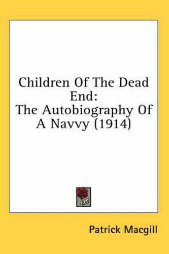 Cover image for Children of the Dead End: The Autobiography of a Navvy (1914)