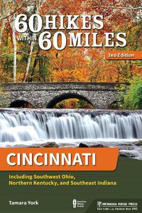 Cover image for 60 Hikes Within 60 Miles: Cincinnati: Including Southwest Ohio, Northern Kentucky, and Southeast Indiana