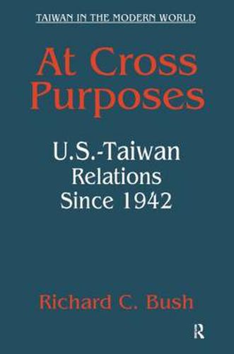 Cover image for At Cross Purposes: U.S.-Taiwan Relations Since 1942