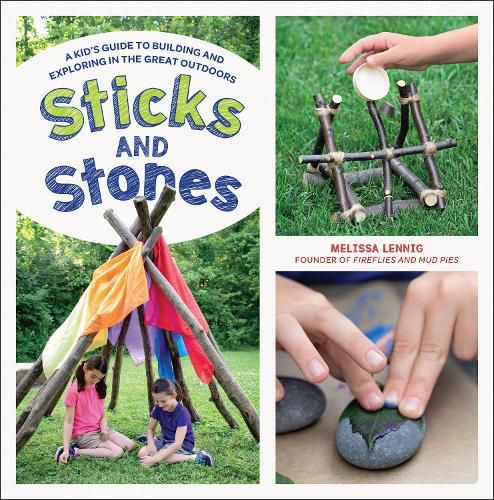 Cover image for Sticks and Stones: A Kid's Guide to Building and Exploring in the Great Outdoors