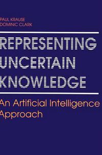 Cover image for Representing Uncertain Knowledge: An Artificial Intelligence Approach