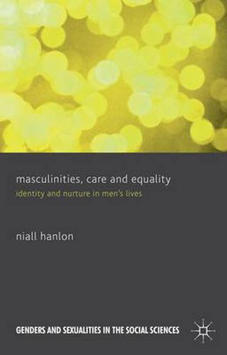 Cover image for Masculinities, Care and Equality: Identity and Nurture in Men's Lives