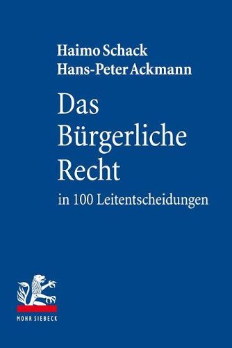 Cover image for Das Burgerliche Recht in 100 Leitentscheidungen: 100 hoechstrichterliche Urteile mit Anregungen zur Vertiefung fur Studium und Examen