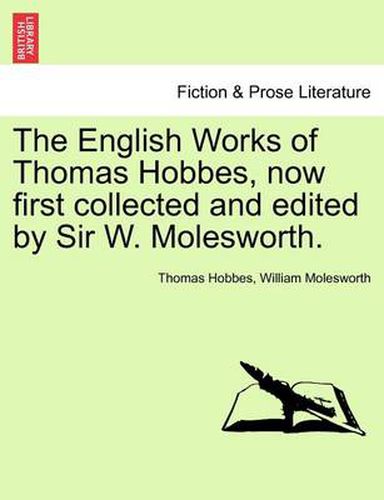 Cover image for The English Works of Thomas Hobbes, Now First Collected and Edited by Sir W. Molesworth. Vol. IX.