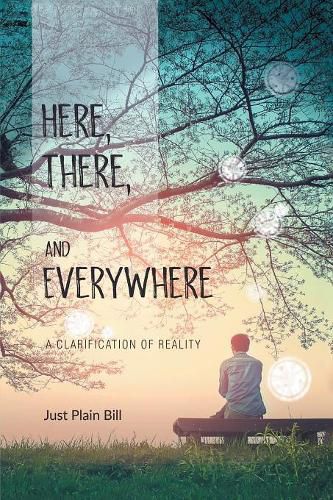 Cover image for Here, There, and Everywhere: A Clarification of Reality