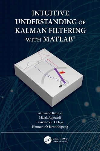 Cover image for Intuitive Understanding of Kalman Filtering with MATLAB (R)