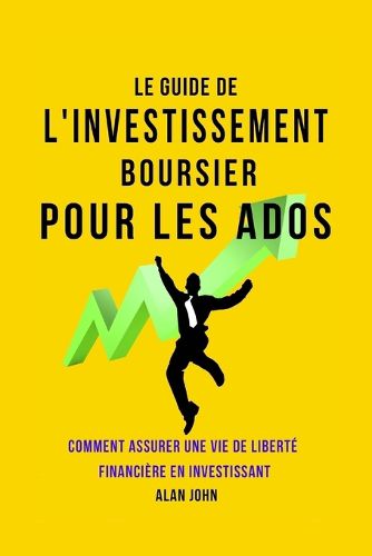 Cover image for Le Guide de L'investissement Boursier Pour Les Adolescents