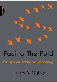 Cover image for Facing The Fold: Essays on Scenario Planning