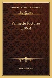 Cover image for Palmetto Pictures (1863)