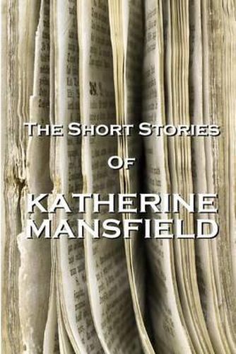 The Short Stories Of Katherine Mansfield