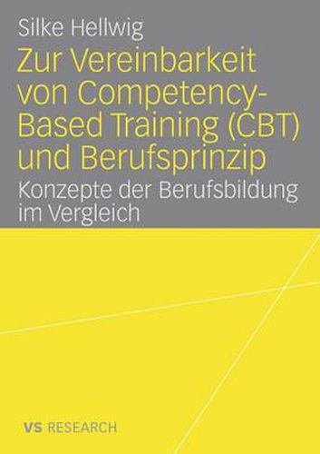 Cover image for Zur Vereinbarkeit Von Competency-Based Training (Cbt) Und Berufsprinzip: Konzepte Der Berufsbildung Im Vergleich