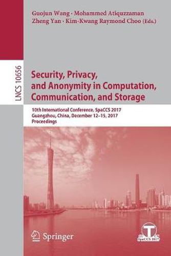 Cover image for Security, Privacy, and Anonymity in Computation, Communication, and Storage: 10th International Conference, SpaCCS 2017, Guangzhou, China, December 12-15, 2017, Proceedings