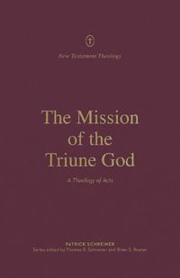 Cover image for The Mission of the Triune God: A Theology of Acts