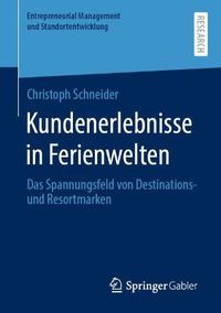 Cover image for Kundenerlebnisse in Ferienwelten: Das Spannungsfeld von Destinations- und Resortmarke