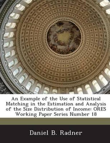 Cover image for An Example of the Use of Statistical Matching in the Estimation and Analysis of the Size Distribution of Income: Ores Working Paper Series Number 18