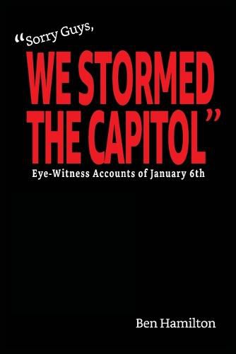 Sorry Guys, We Stormed the Capitol