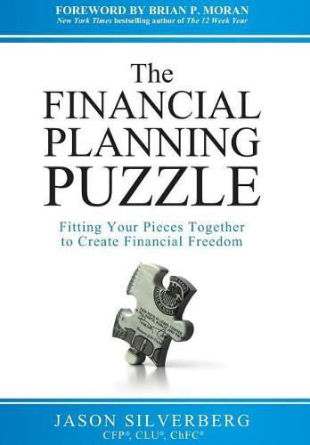 Cover image for The Financial Planning Puzzle: Fitting Your Pieces Together to Create Financial Freedom