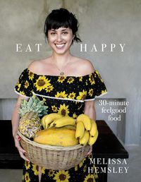 Cover image for Eat Happy: 30-minute Feelgood Food