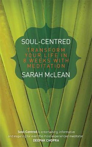 Soul-Centred: Transform Your Life in 8 Weeks with Meditation