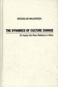 Cover image for The Dynamics of Culture Change: An Inquiry into Race Relations in Africa