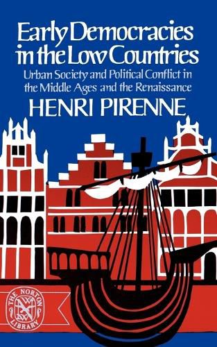 Cover image for Early Democracies in the Low Countries: Urban Society and Political Conflict in the Middle Ages and the Renaissance