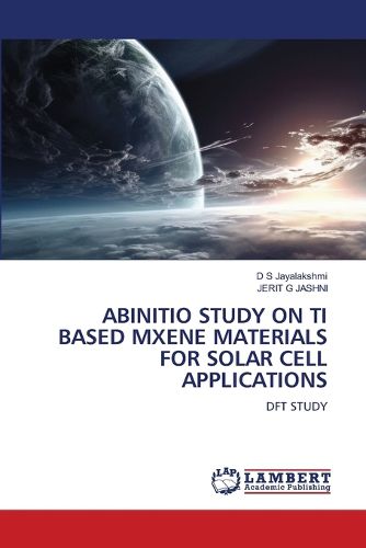 Cover image for Abinitio Study on Ti Based Mxene Materials for Solar Cell Applications