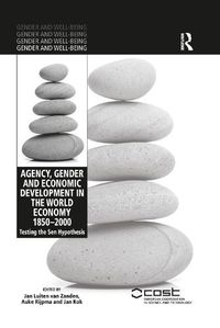 Cover image for Agency, Gender and Economic Development in the World Economy 1850-2000: Testing the Sen Hypothesis