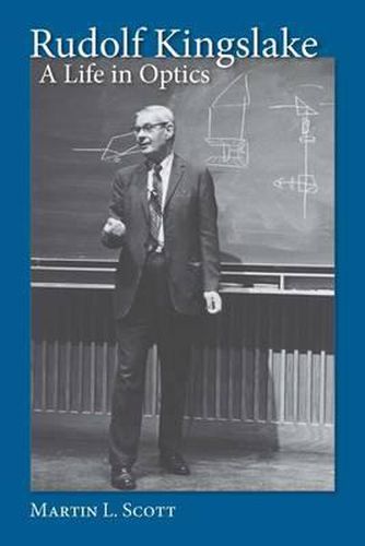 Rudolf Kingslake: A Life in Optics