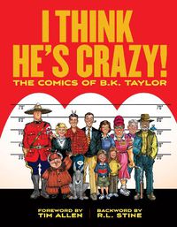 Cover image for I Think He's Crazy!: The Art of B.K. Taylor from the pages of the National Lampoon