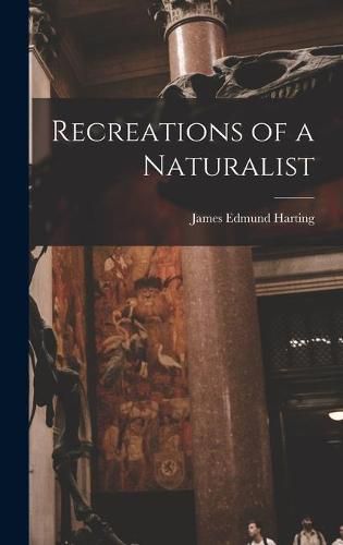 Cover image for Recreations of a Naturalist