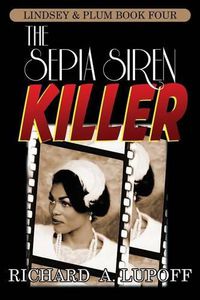 Cover image for The Sepia Siren Killer: The Lindsey & Plum Detective Series, Book Four