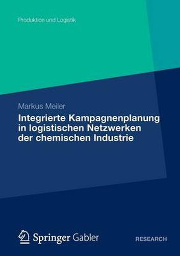 Cover image for Integrierte Kampagnenplanung in Logistischen Netzwerken Der Chemischen Industrie