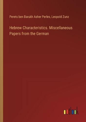 Hebrew Characteristics. Miscellaneous Papers from the German