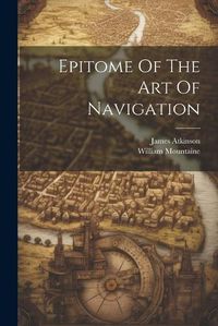 Cover image for Epitome Of The Art Of Navigation