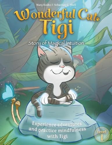 Wonderful Cat Tigi: Story of Magical Intuition - Experience adventures and practice mindfulness with Tigi.