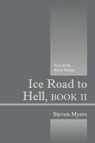 Cover image for Ice Road to Hell, Book II: Fast in the Fiery Dream