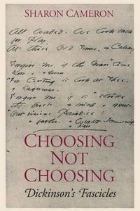 Cover image for Choosing Not Choosing: Dickinson's Fascicles