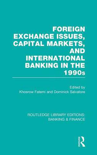 Cover image for Foreign Exchange Issues, Capital Markets and International Banking in the 1990s (RLE Banking & Finance)