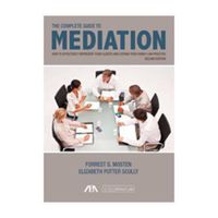 Cover image for The Complete Guide to Mediation: How to Effectively Represent Your Clients and Expand Your Family Law Practice