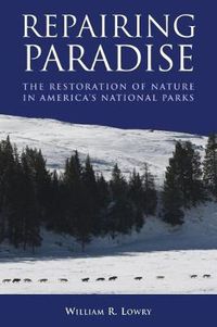 Cover image for Repairing Paradise: The Restoration of Nature in America's National Parks