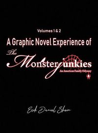 Cover image for A Graphic Novel Experience of The Monsterjunkies: Volumes 1 & 2