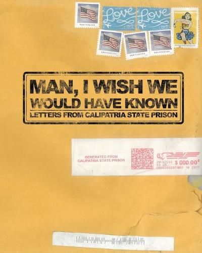 Cover image for Man, I Wish We Would Have Known: Letters from Calipatria State Prison